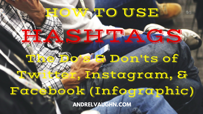 How To Use Hashtags: The Do's & Don'ts of Twitter, Instagram, & Facebook (Infographic)